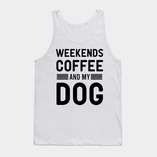 Weekends Coffee And My dog Tank Top by First look